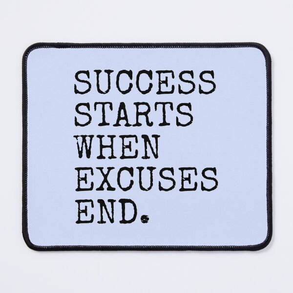 Item preview, Success Starts When Excuses End designed and sold by PublicArtDesign.