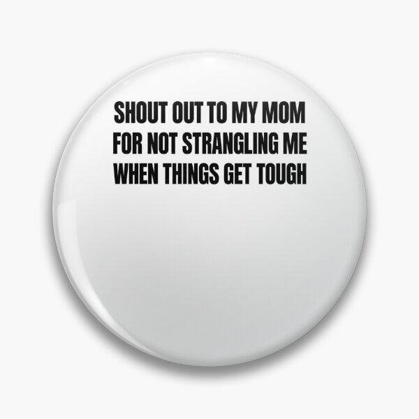 Item preview, Shout Out to My Mom Funny Dark Humor Tough Times Quote designed and sold by WILLIAMS-BR.