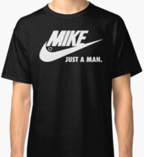 Mike Just A Man Classic T-Shirt
