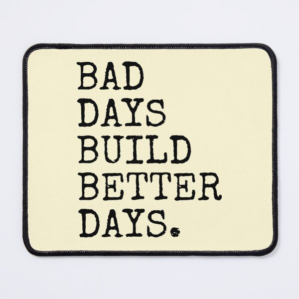Item preview, Bad Days Build Better Days designed and sold by PublicArtDesign.