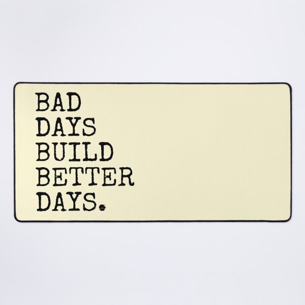 Item preview, Bad Days Build Better Days designed and sold by PublicArtDesign.