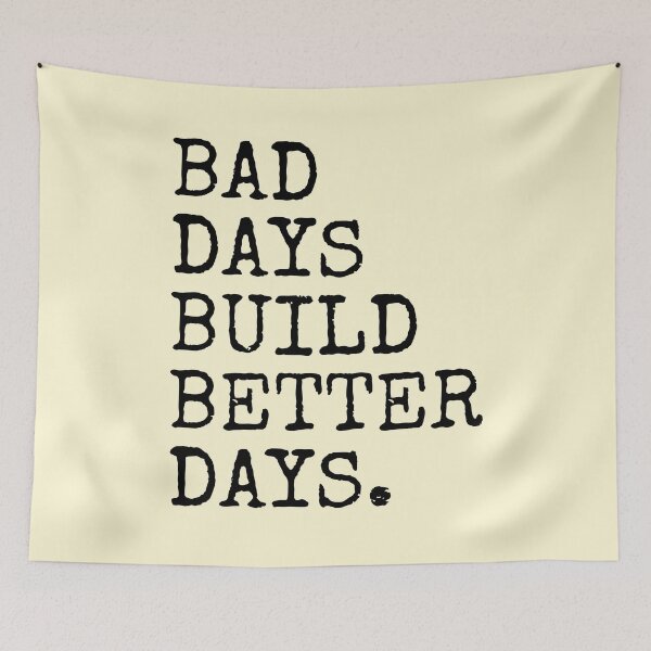 Item preview, Bad Days Build Better Days designed and sold by PublicArtDesign.