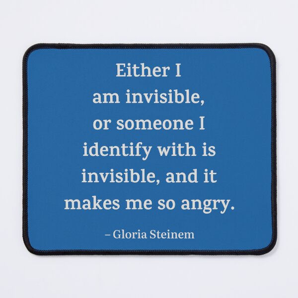 Item preview, Either I am invisible, or someone I identify with is invisible, and it makes me so angry designed and sold by PariSeine.