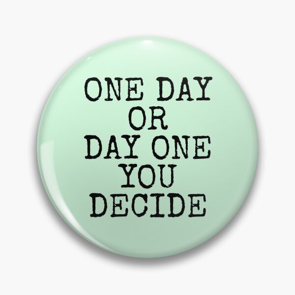Item preview, One Day Or Day One You Decide designed and sold by PublicArtDesign.