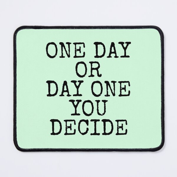 Item preview, One Day Or Day One You Decide designed and sold by PublicArtDesign.