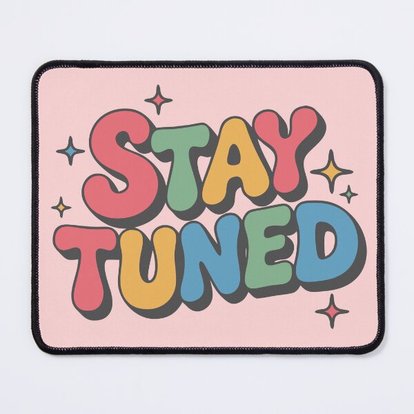 Item preview, Stay Tuned for Exciting Days Ahead designed and sold by Colorfulman.