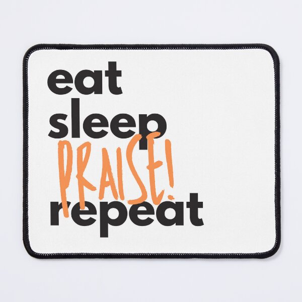 Item preview, EAT SLEEP PRAISE REPEAT designed and sold by oliv&ink.