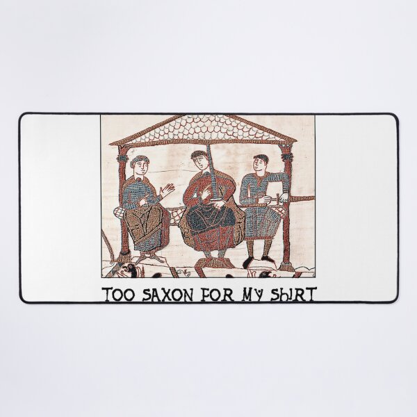 Item preview, Bayeux Tapestry - I'M Too Saxon For My designed and sold by GibsonGree.