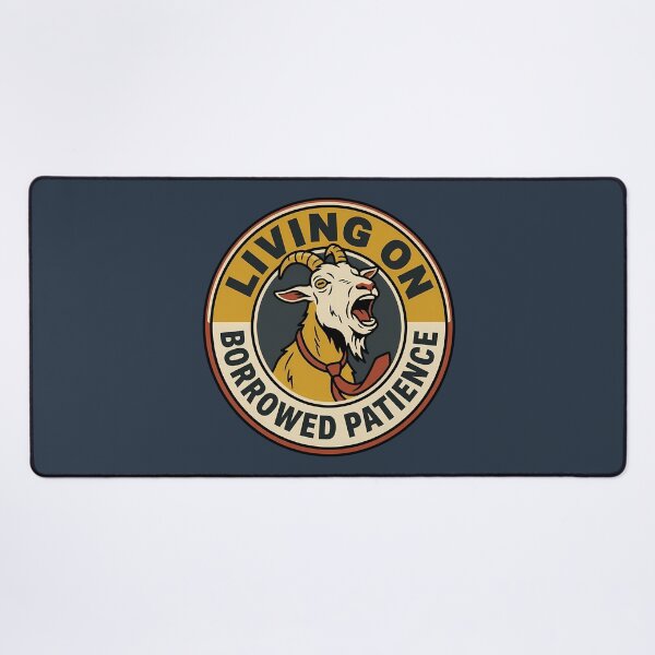 Item preview, Living On Borrowed Patience Sarcastic Goat Badge designed and sold by DripCultureLab.