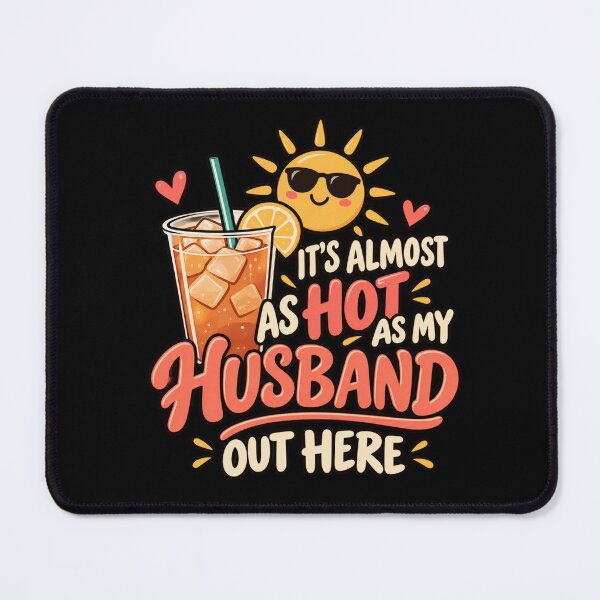 Item preview, It's almost as hot as my husband out here designed and sold by HiPatti.