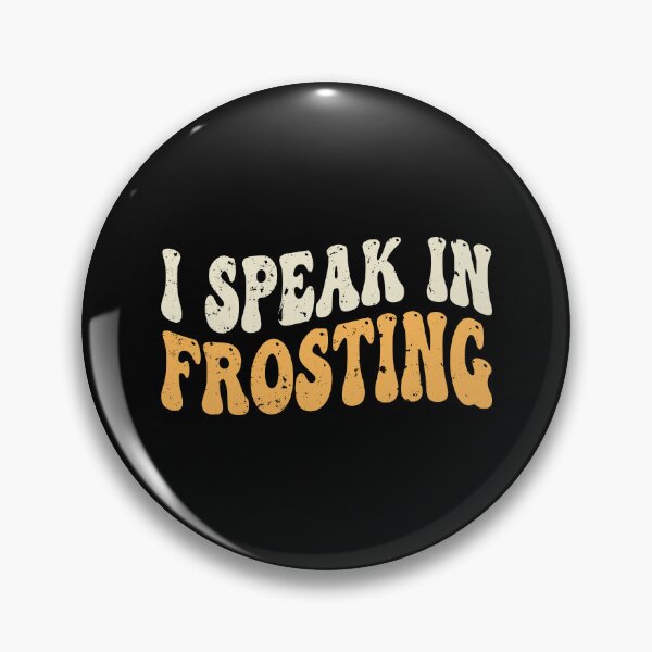 Item preview, I Speak In Frosting The Best Frosting Boss SEP-509 designed and sold by noberic.