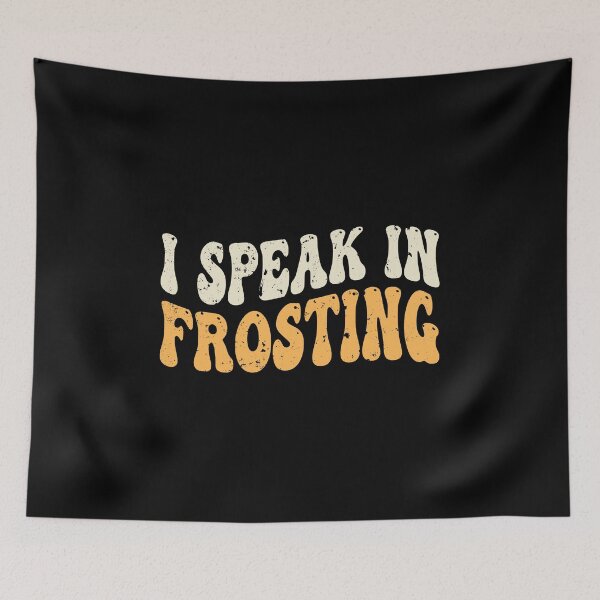 Item preview, I Speak In Frosting The Best Frosting Boss SEP-509 designed and sold by noberic.