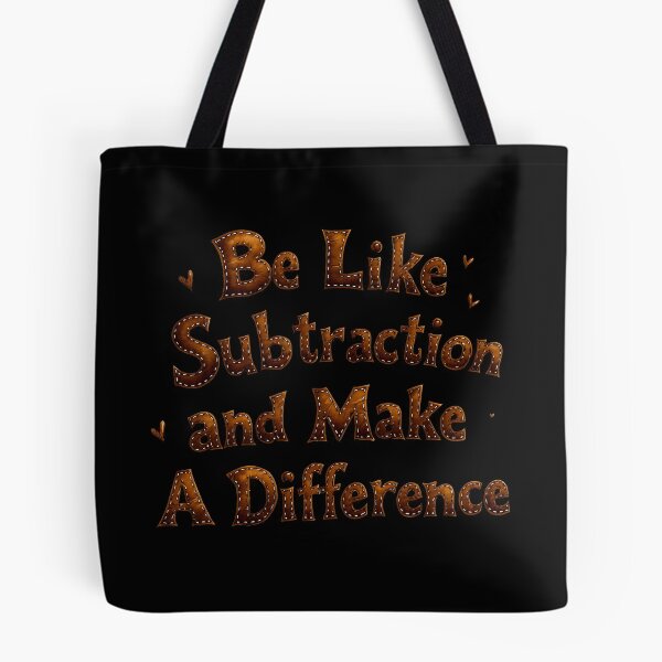 Item preview, Be Like Subtraction and Make A Difference Math Teacher - Funny Math Pun designed and sold by MaciejRudzinsky.