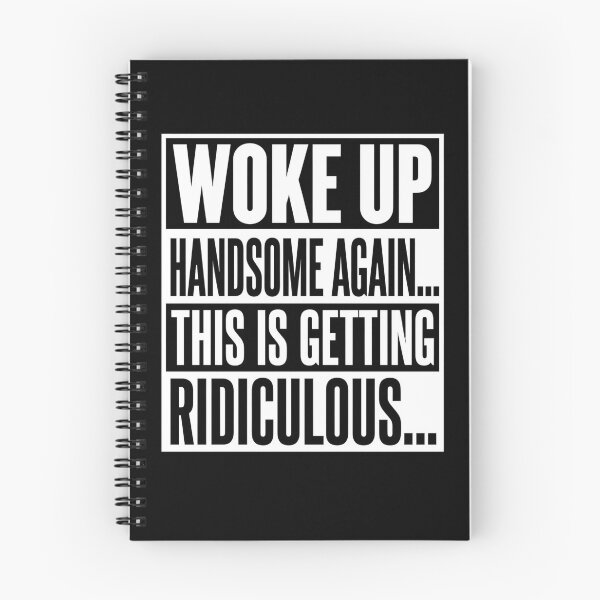 Item preview, Woke Up Handsome Again This is Getting Ridiculous T-Shirt designed and sold by Trendably.