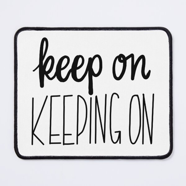 Item preview, Keep On Keeping On designed and sold by kenna2430.