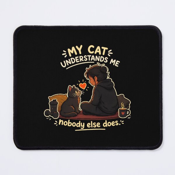 Item preview, My Cat Understands Me Nobody Else Does Love designed and sold by OlyvieArt.
