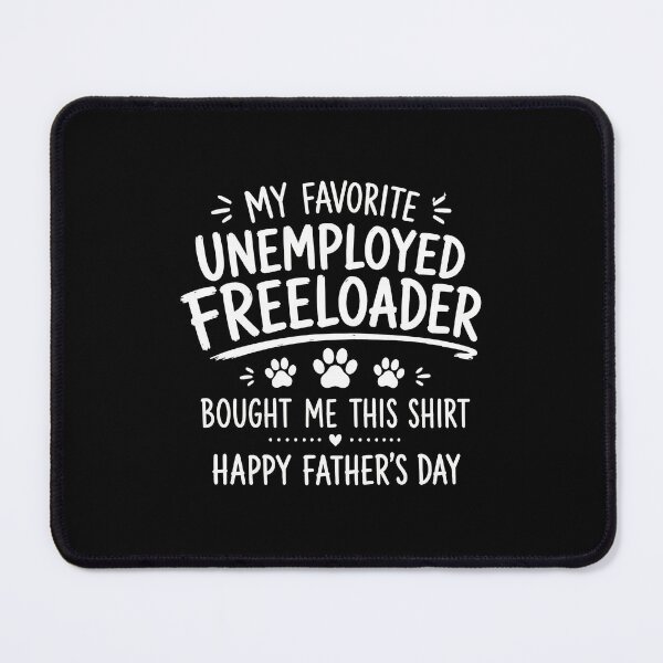 Item preview, Favorite Unemployed Freeloader Father's Day Pet Paw designed and sold by OlyvieArt.