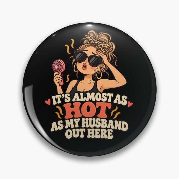 Item preview, It's almost as hot as my husband out here designed and sold by HiPatti.