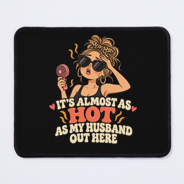 Item preview, It's almost as hot as my husband out here designed and sold by HiPatti.