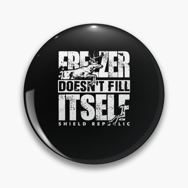 Item preview, Freezer Doesn't Fill Itself Hunting Quote designed and sold by PixlCrypt.
