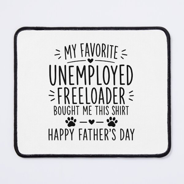 Item preview, My Favorite Unemployed Freeloader Father's Day Gift designed and sold by OlyvieArt.