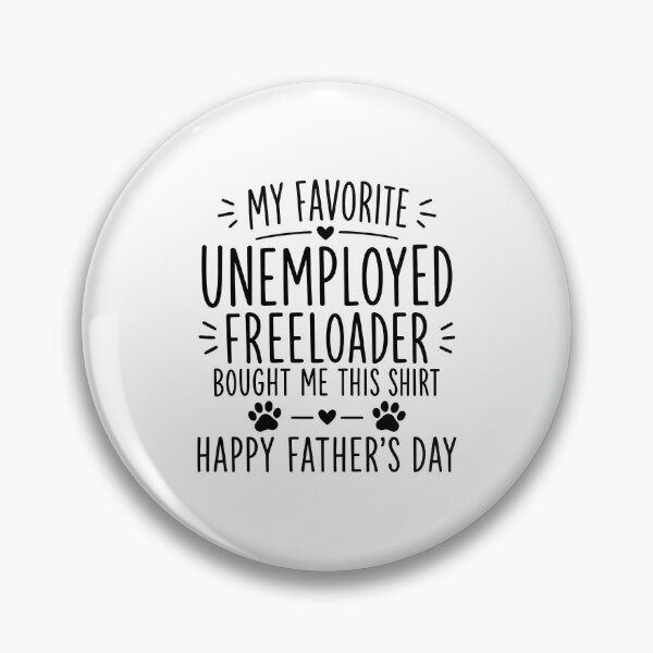 Item preview, My Favorite Unemployed Freeloader Father's Day Gift designed and sold by OlyvieArt.