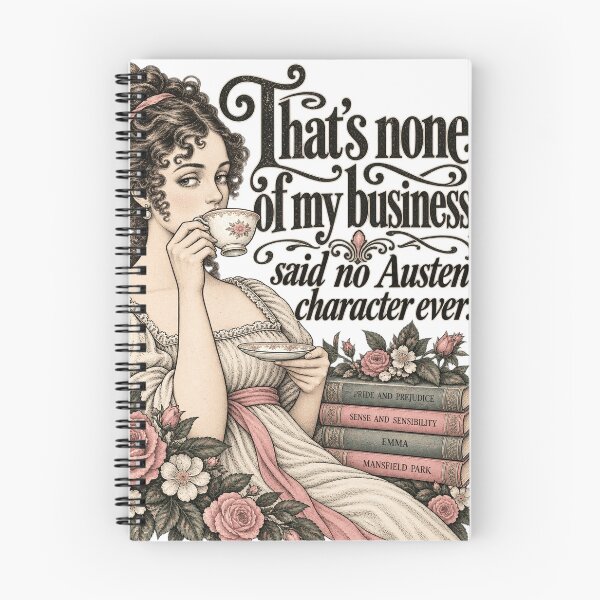 Item preview, Jane Austen Humor That’s None of My Business – Said No Austen Character Ever designed and sold by kindprints.