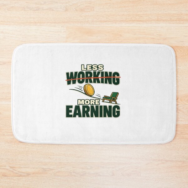 Item preview, Less Working More Earning Work Life Balance Humor designed and sold by elderberry.