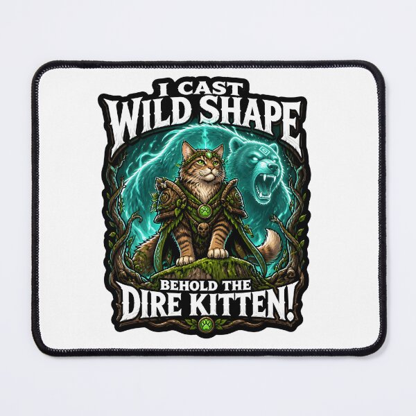 Item preview, I Cast Wild Shape Behold The Dire Kitten Druid Cat Tabletop RPG game designed and sold by CleverRaccoon.