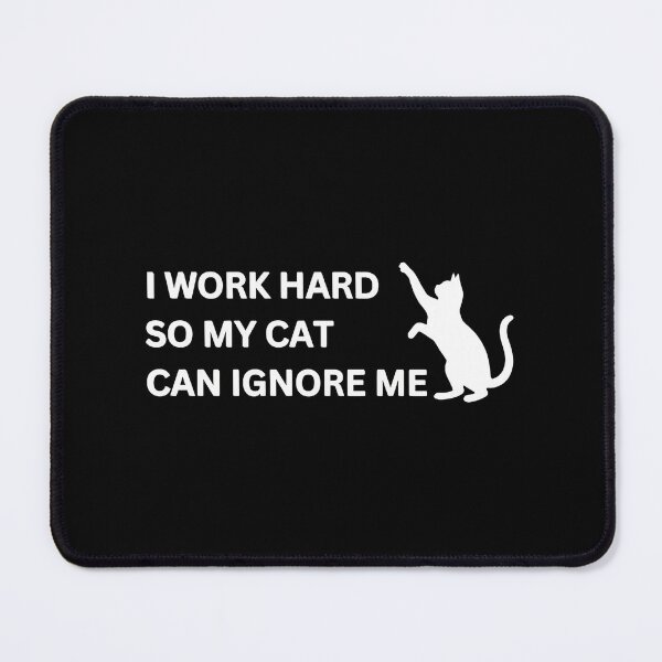 Item preview, Funny Cat Quote I Work Hard So My Cat Can Ignore designed and sold by OlyvieArt.