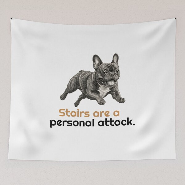 Item preview, Funny French Bulldog Stairs are a personal attack quote designed and sold by bluesquidink.