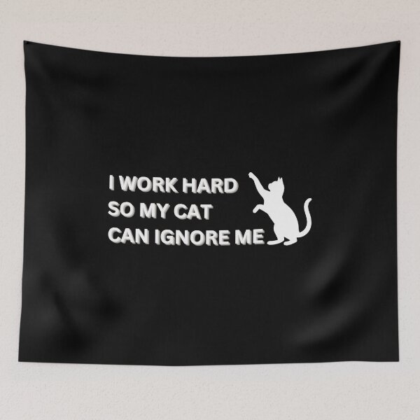Item preview, Funny Cat Saying I Work Hard So My Cat Can Ignore Me designed and sold by OlyvieArt.