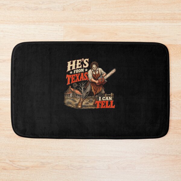 Item preview,  He's from Texas I Can Tell Chainsaw Halloween Horror designed and sold by MatherFisher.