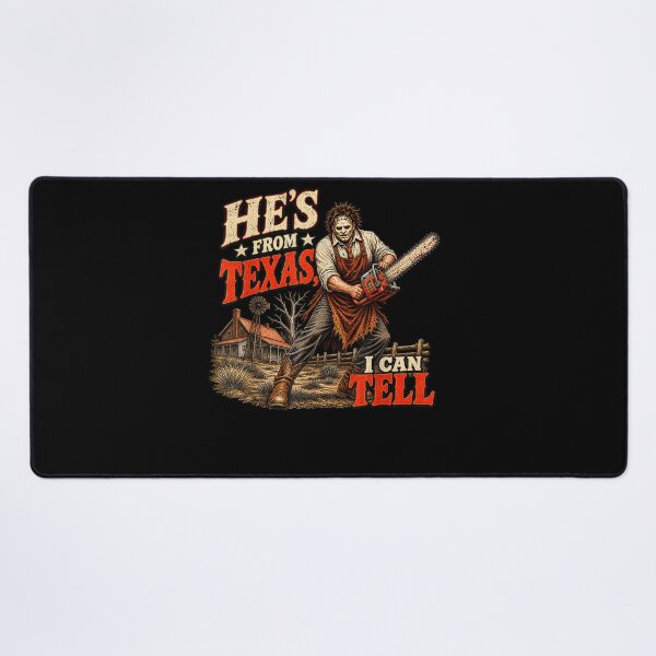 Item preview,  He's from Texas I Can Tell Chainsaw Halloween Horror designed and sold by MatherFisher.