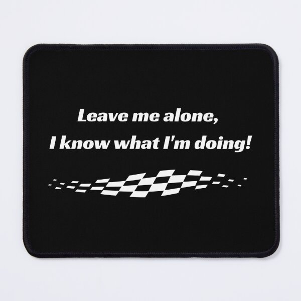 Item preview, Leave me alone I know what I am doing designed and sold by Annekkecreative.