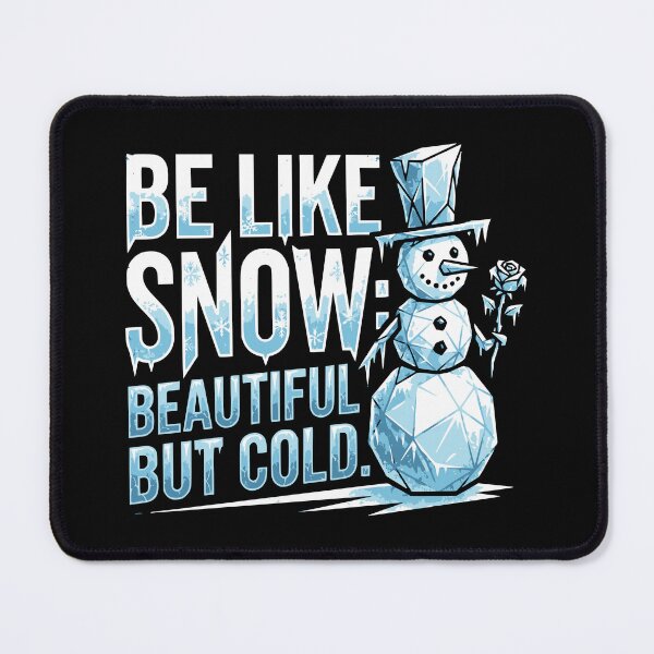 Item preview, Be Like Snow Beautiful But Cold Snowman designed and sold by Loona97.