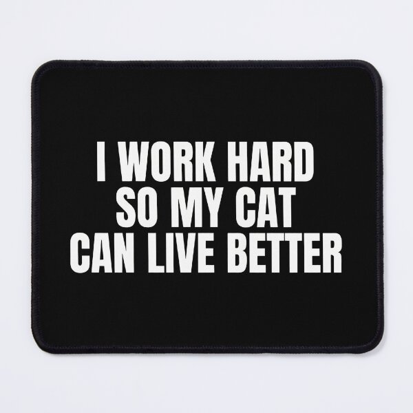 Item preview, Funny Cat Lover "I Work Hard So My Cat Can Live Better" Slogan designed and sold by OlyvieArt.