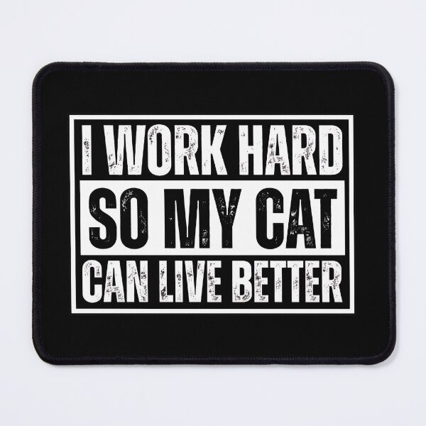 Item preview, I Work Hard So My Cat Can Live Better designed and sold by OlyvieArt.