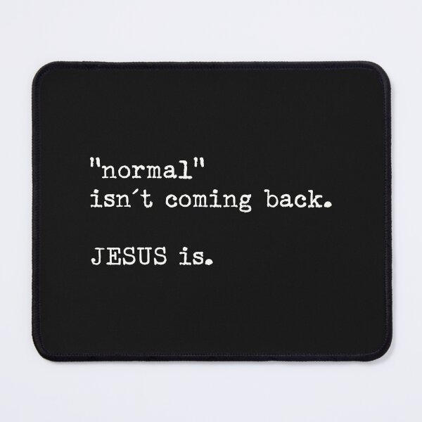 Item preview, "normal" isn't coming back. JESUS is. designed and sold by a peace of heaven.