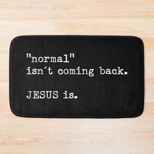 Item preview, "normal" isn't coming back. JESUS is. designed and sold by a peace of heaven.