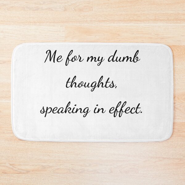 Item preview, “Me for my dumb thoughts, speaking in effect.” - handwriting black designed and sold by ariksworld.