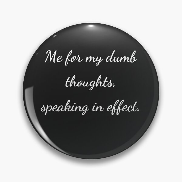 Item preview, “Me for my dumb thoughts, speaking in effect.” - handwriting white designed and sold by ariksworld.