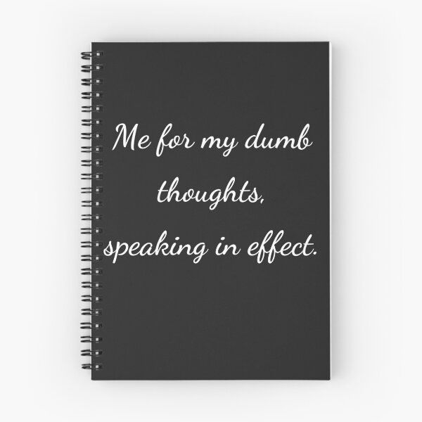 Item preview, “Me for my dumb thoughts, speaking in effect.” - handwriting white designed and sold by ariksworld.