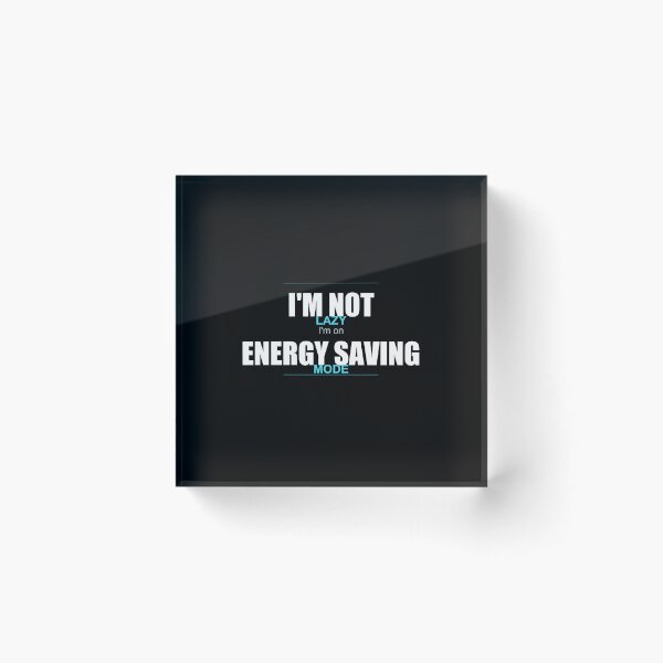 Item preview, I Am Not Lazy I Am On Energy Saving Mode Funny Quote designed and sold by Prime-Pulse.