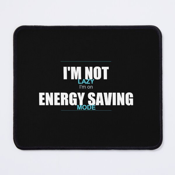 Item preview, I Am Not Lazy I Am On Energy Saving Mode Funny Quote designed and sold by Prime-Pulse.
