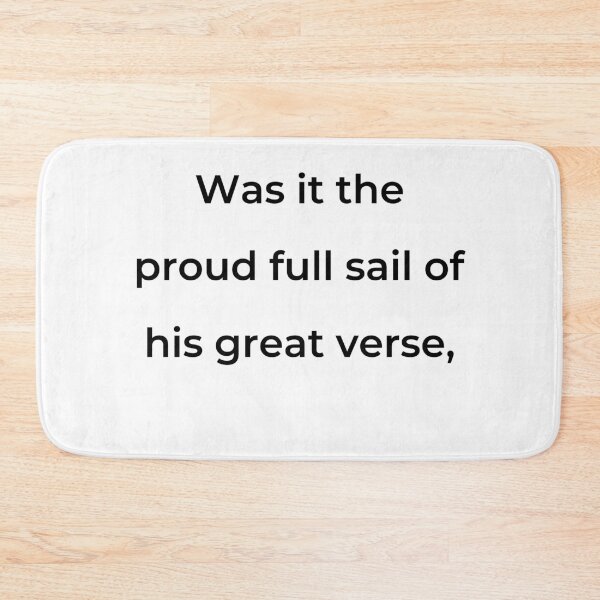 Item preview, “Was it the proud full sail of his great verse,” - print black designed and sold by ariksworld.