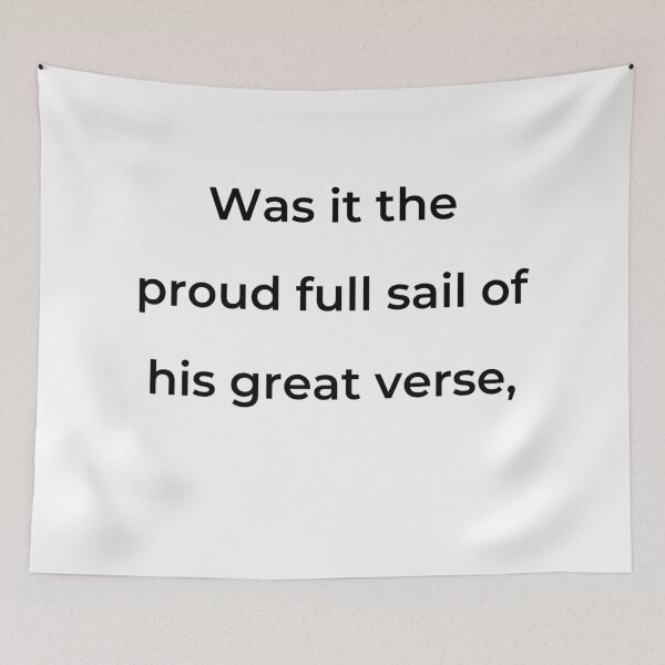 Item preview, “Was it the proud full sail of his great verse,” - print black designed and sold by ariksworld.