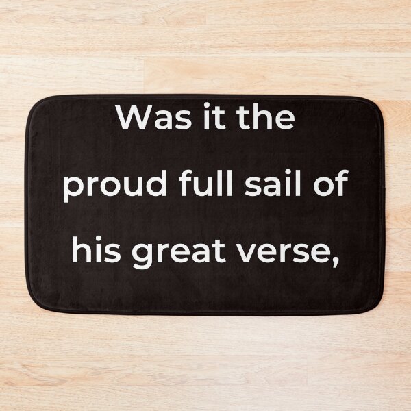 Item preview, “Was it the proud full sail of his great verse,” - print white designed and sold by ariksworld.