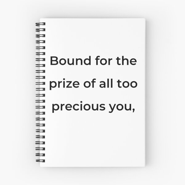 Item preview, “Bound for the prize of all too precious you,” - print black designed and sold by ariksworld.