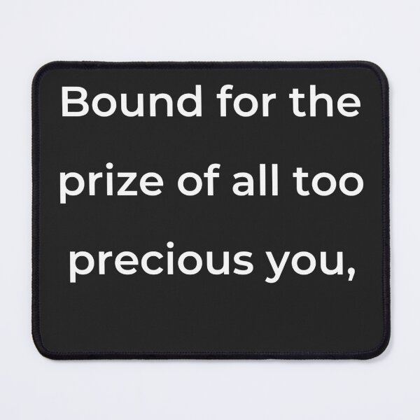Item preview, “Bound for the prize of all too precious you,” - print white designed and sold by ariksworld.